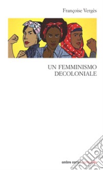 Un femminismo decoloniale libro di Vergès Françoise