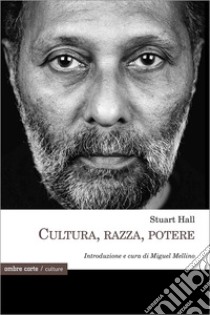 Cultura, razza, potere libro di Hall Stuart; Mellino M. (cur.)