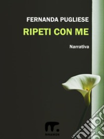 Ripeti con me libro di Pugliese Fernanda