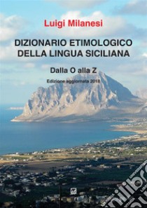 Dizionario etimologico della lingua siciliana. Vol. 3: O-Z libro di Milanesi Luigi