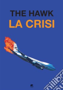 La crisi libro di The Hawk