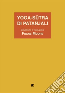 Yoga-sutra libro di Patañjali; Moors F. (cur.)