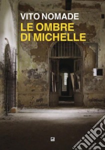 Le ombre di Michelle libro di Nomade Vito