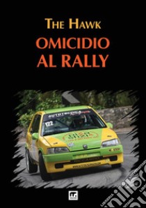 Omicidio al rally libro di The Hawk