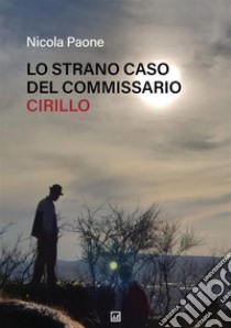 Lo strano caso del commissario Cirillo libro di Paone Nicola