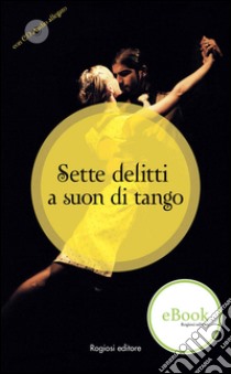 Sette delitti a suon di tango. Con CD Audio libro di Cautiello Tullia