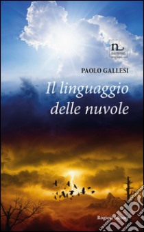 Il linguaggio delle nuvole libro di Gallesi Paolo