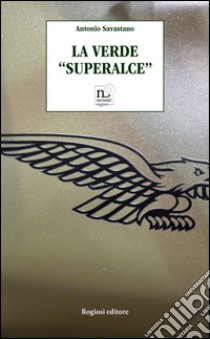 La verde «superalce» libro di Savastano Antonio