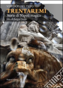 Trentaremi. Storie di Napoli magica libro di Del Tufo Vittorio