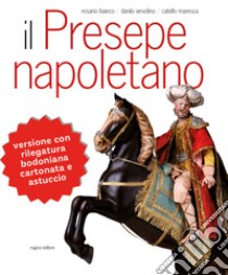 Il presepe napoletano. Ediz. illustrata libro di Bianco Rosario; Maresca Catello; Iervolino Danilo