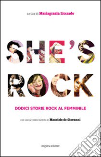 She's rock. Dodici storie rock al femminile. Con un racconto inedito di Maurizio de Giovanni libro di Liccardo M. (cur.)