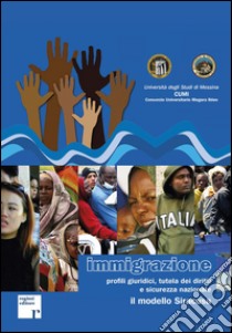 Immigrazioni. Profili giuridici, tutela dei diritti e sicurezza nazionale. Il modello Siracusa libro di Università di Messina. CUMI. Con. Un. Megara Ibleo (cur.)