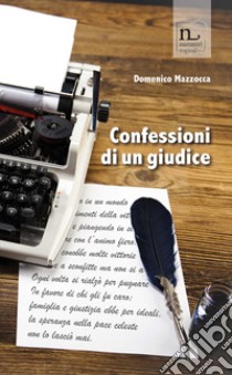 Confessioni di un giudice libro di Mazzocca Domenico