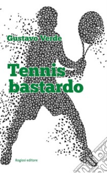 Tennis bastardo libro di Verde Gustavo