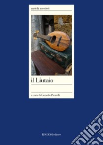 Il liutaio libro di Picarelli G. (cur.)