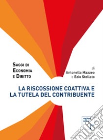 La riscossione coattiva e la tutela del contribuente libro di Mazzeo Antonella; Stellato Ezio