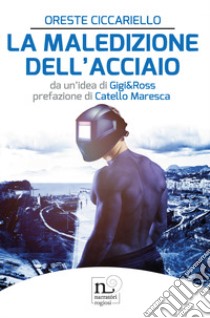 La maledizione dell'acciaio libro di Ciccariello Oreste