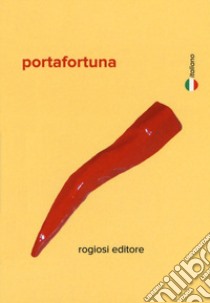 Portafortuna. Ediz. italiana e inglese. Con gadget libro di Bianco Rosario; Iaione Mario