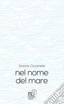 Nel nome del mare libro di Ciccariello Oreste