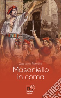 Masaniello in coma libro di Ferrara Gaetano