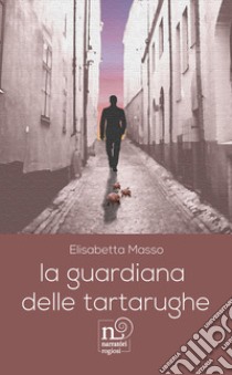 La guardiana delle tartarughe libro di Masso Elisabetta