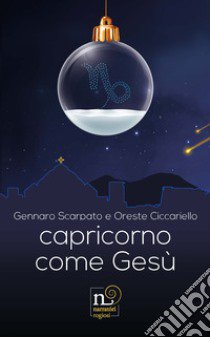 Capricorno come Gesù libro di Scarpato Gennaro; Ciccariello Oreste