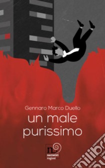 Un male purissimo libro di Duello Gennaro Marco