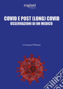 Covid e post (long) Covid. Osservazioni di un medico libro di D'Amato Gennaro