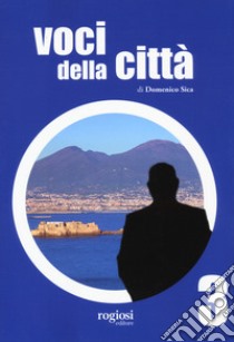 Voci della città. Vol. 3 libro di Sica Domenico