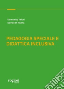 Pedagogia speciale e didattica inclusiva libro di Tafuri Domenico; Di Palma Davide