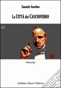 La città dei Cascioferro libro di Anselmo Samuele