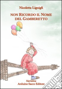 Non ricordo il nome del gemberetto libro di Liguigli Nicoletta