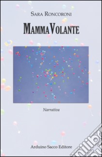 MammaVolante libro di Roncoroni Sara