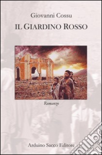 Il giardino rosso libro di Cossu Giovanni