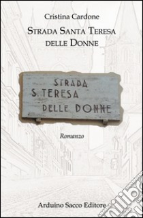 Strada santa Teresa delle donne libro di Cardone Cristina