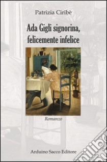 Ada Gigli signorina, felicemente infelice libro di Ciribè Patrizia