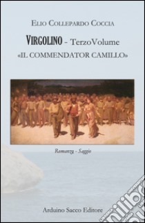 Virgolino. Vol. 3: Il commendator Camillo libro di Collepardo Coccia Elio