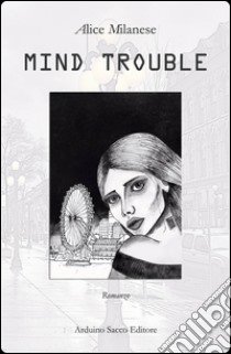 Mind trouble libro di Milanese Alice