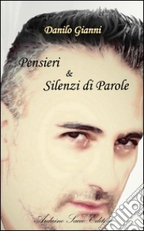 Pensieri & silenzi di parole libro di Gianni Danilo