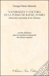 Naturaleza y cultura en la poesia de Rafael Pombo (selección comentada de las Fábulas) libro di Manzini Giorgio Mario