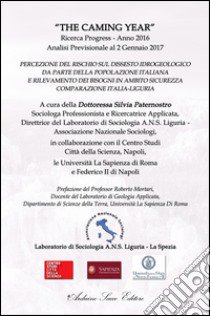 The caming year. Percezione del rischio sul dissesto idrogeologico da parte della popolazione italiana e rilevamento dei bisogni in ambito sicurezza comparazione Italia-Liguria libro di Paternostro S. (cur.)