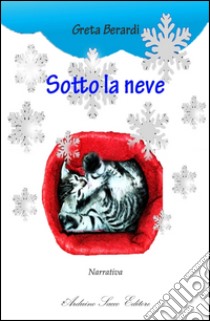 Sotto la neve libro di Berardi Greta