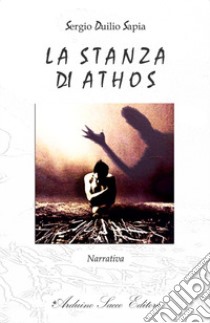 La stanza di Athos libro di Sapia Sergio Duilio