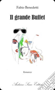 Il grande Buffet libro di Benedetti Fabio