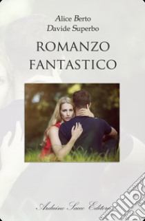 Romanzo fantastico libro di Berto Alice; Superbo Davide