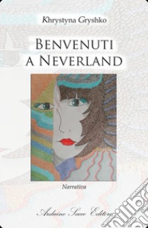 Benvenuti a Neverland libro di Gryshko Khrystyna