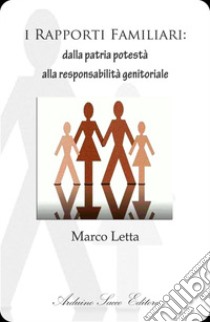 I rapporti familiari: dalla patria potestà alla responsabilità genitoriale libro di Letta Marco