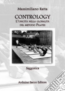 Contrology. L'unicità nella globalità del metodo Pilates libro di Ratta Massimiliano