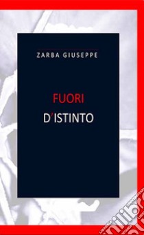 Fuori d'istinto libro di Zarba Giuseppe