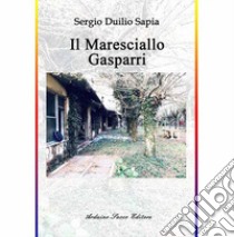 Il maresciallo Gasparri libro di Sapia Sergio Duilio